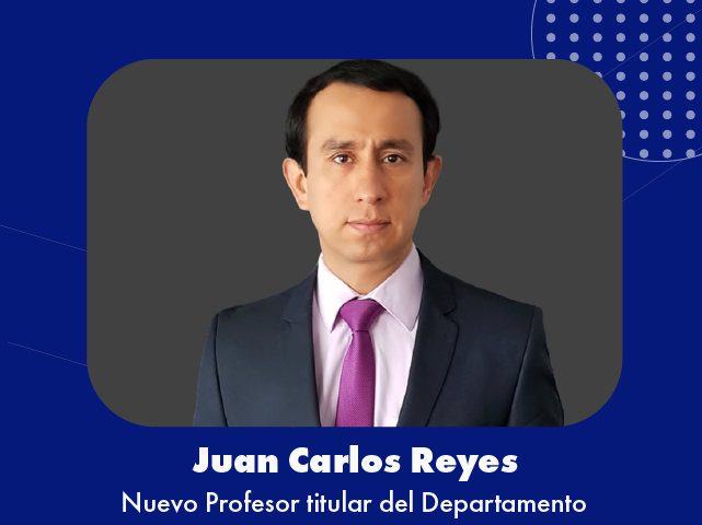 Juan Carlos Reyes Nuevo Profesor titular del Departamento