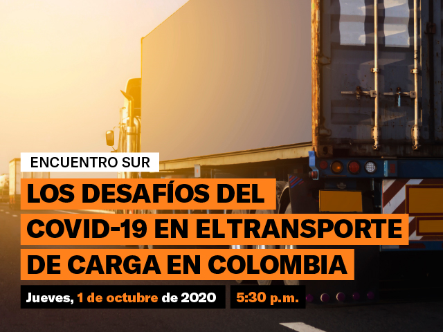 Encuentro Grupo Sur Uniandes: Los desafíos del COVID-19 en el transporte de carga en Colombia